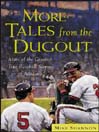 More Tales from the Dugout: More of the Greatest True Baseball Stories of All Time